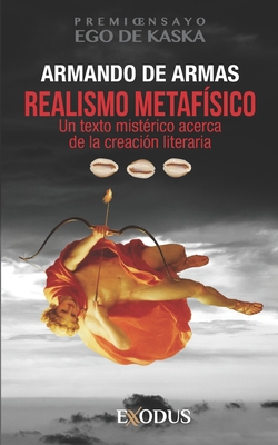 Realismo metafsico: Un texto mistrico acerca de la creacin literaria - De Armas, Armando