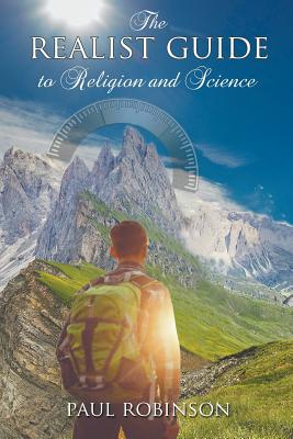 Realist Guide to Religion and Science - Robinson, Paul