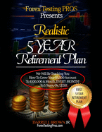 Realistic 5 Year Retirement Plan: Grow Your $5,000 Forex account, to a Residual $100,000/ a month,