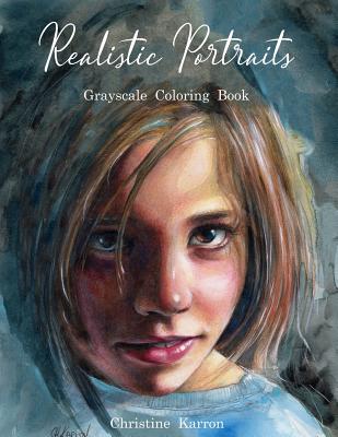 Realistic Portraits Grayscale Coloring Book - Karron, Christine