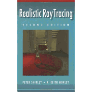 Realistic Ray Tracing, Second Edition - Shirley, Peter, and Morley, R Keith