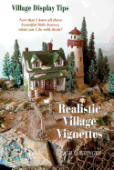 Realistic Village Vignettes: Now That I Have All These Beautiful Little Houses, What Can I Do with Them?