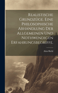 Realistische Grundzge. Eine philosophische Abhandlung der allgemeinen und nothwendigen Erfahrungsbegriffe.