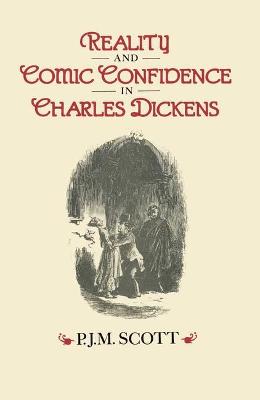 Reality and Comic Confidence in Charles Dickens - Scott, P.