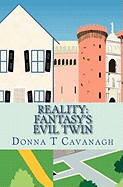 Reality: Fantasy's Evil Twin: The Contrast Between How We Imagine Our Lives and How Events Actually Unfold