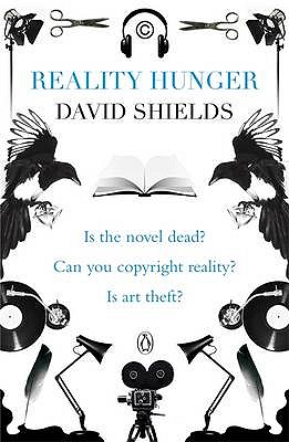 Reality Hunger: A Manifesto - Shields, David