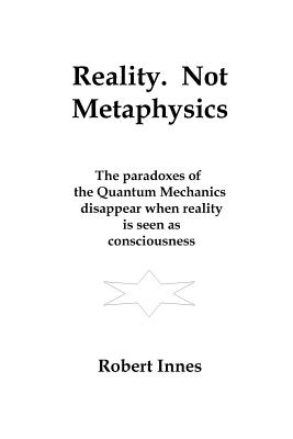 Reality. Not Metaphysics - Innes, Robert