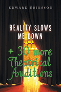 Reality Slows Me Down: + 30 More Theatrical Audtions
