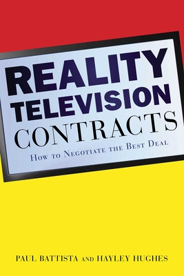 Reality Television Contracts: How to Negotiate the Best Deal - Battista, Paul, and Hughes, Hayley