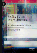 Reality TV and Queer Identities: Sexuality, Authenticity, Celebrity