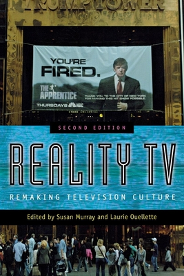 Reality TV: Remaking Television Culture - Murray, Susan (Editor), and Ouellette, Laurie (Editor)
