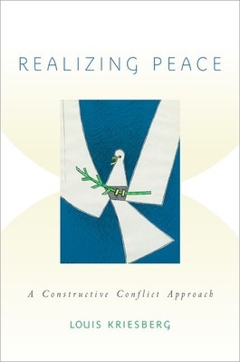 Realizing Peace: A Constructive Conflict Approach - Kriesberg, Louis