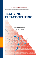 Realizing Teracomputing, Proceedings of the Tenth Ecmwf Workshop on the Use of High Performance Computers in Meteorology