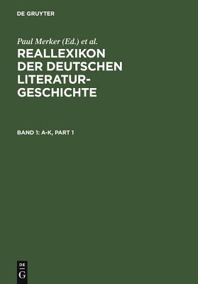 Reallexikon Der Deutschen Literaturgeschichte: Band 1: A-K. Band 2: L-O. Band 3: P-Sk. Band 4: Sl-Z. Band 5: Sachregister - Merker, Paul, and Stammler, Wolfgang, and Kohlschmidt, Werner (Editor)