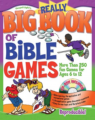Really Big Book of Bible Games: More Than 250 Fun Games for Ages 6 to 12 - Gospel Light (Creator)
