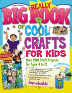 Really Big Book of Cool Crafts for Kids: Over 200 Craft Projects for Ages 4 to 12