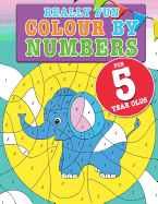 Really Fun Colour By Numbers For 5 Year Olds: A fun & educational colour-by-numbers activity book for five year old children