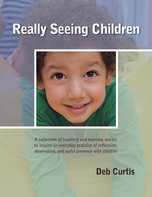 Really Seeing Children - Curtis, Deb