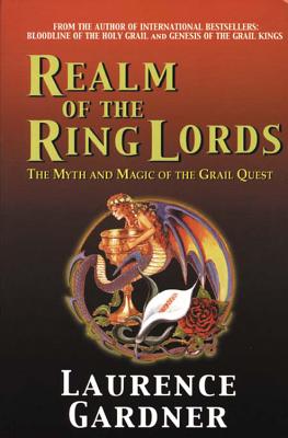 Realm of the Ring Lords: The Myth and Magic of the Grail Quest - Gardner, Laurence