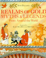 Realms of Gold: Myths and Legends from Around the World - Pilling, Ann