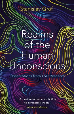 Realms of the Human Unconscious: Observations from LSD Research - Grof, Stanislav