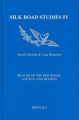 Realms of the Silk Roads: Ancient and Modern - Christian, D (Editor), and Benjamin, C (Editor)