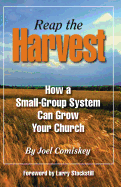 Reap the Harvest: How a Small Group System Can Grow Your Church