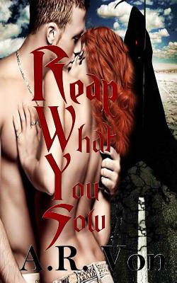 Reap What You Sow - Productions, Wicked Muse, and Elliott, Leanore (Editor), and Von, A R