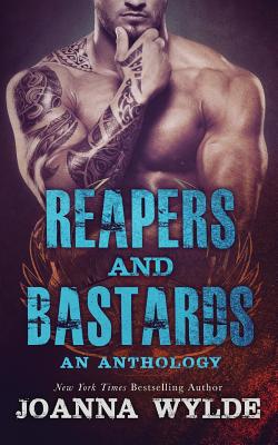 Reapers and Bastards: A Reapers MC Anthology - Wylde, Joanna
