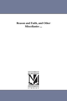 Reason and Faith, and Other Miscellanies ... - Rogers, Henry