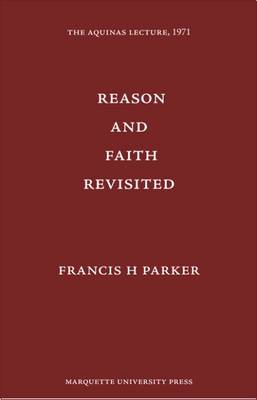 Reason and Faith Revisited - Parker, Francis H