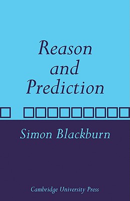Reason and Prediction - Blackburn, Simon, and Simon, Blackburn