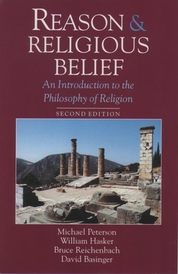 Reason and Religious Belief: An Introduction to the Philosophy of Religion - Peterson, Michael, and Hasker, William, and Reichenbach, Bruce