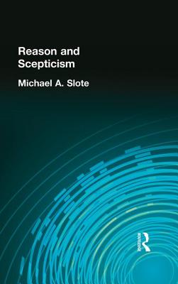 Reason and Scepticism - Slote, Michael A.