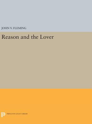 Reason and the Lover - Fleming, John V.