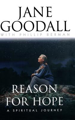 Reason for Hope: A Spiritual Journey - Goodall, Jane, Dr., Ph.D., and Berman, Phillip