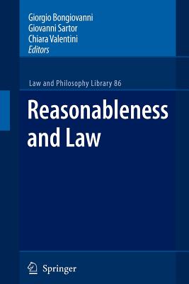 Reasonableness and Law - Bongiovanni, Giorgio (Editor), and Sartor, Giovanni (Editor), and Valentini, Chiara (Editor)