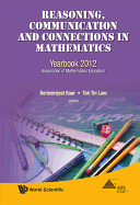 Reasoning, Communication and Connections in Mathematics: Yearbook 2012, Association of Mathematics Educators