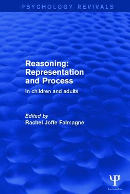 Reasoning: Representation and Process: In Children and Adults - Falmagne, Rachel Joffe