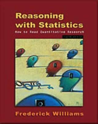 Reasoning with Statistics: How to Read Quantitative Research - Williams, Frederick, and Monge