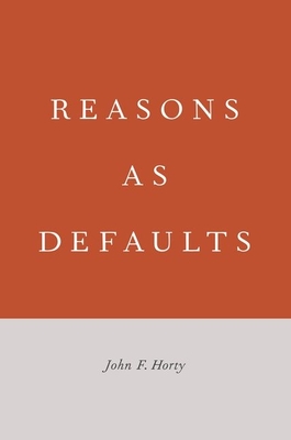 Reasons as Defaults - Horty, John F.