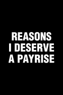 Reasons I Deserve A Payrise: Office Humor Funny Saying Notebook / Journal 6x9 With 120 Blank Ruled Pages