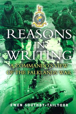 Reasons in Writing: A Commando's View of the Falklands War - Southby-Tailyour, Ewen, Lieutenant Colonel