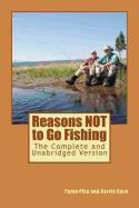 Reasons NOT to Go Fishing: The Complete and Unabridged Version