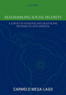 Reassembling Social Security: A Survey of Pensions and Health Care Reforms in Latin Americapublished in Association with the Pan-American Health Organization