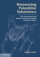 Reassessing Paleolithic Subsistence: The Neandertal and Modern Human Foragers of Saint-Csaire
