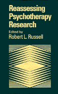 Reassessing Psychotherapy Research - Russell, Robert L (Editor)