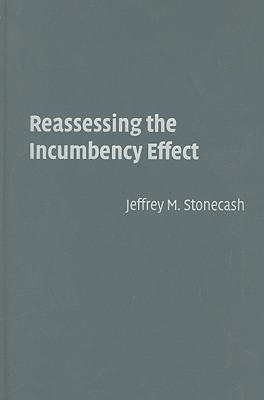 Reassessing the Incumbency Effect - Stonecash, Jeffrey M, Professor
