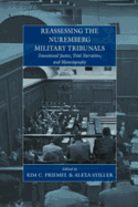 Reassessing the Nuremberg Military Tribunals: Transitional Justice, Trial Narratives, and Historiography