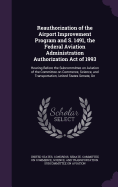 Reauthorization of the Airport Improvement Program and S. 1491, the Federal Aviation Administration Authorization Act of 1993: Hearing Before the Subcommittee on Aviation of the Committee on Commerce, Science, and Transportation, United States Senate, On